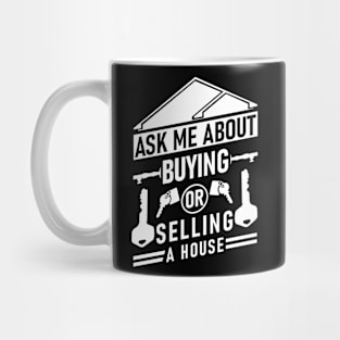 Realtor Ask Me About  Selling A House  Real Estate Mug